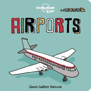 Lonely Planet Kids Airports -- Lonely Planet Kids